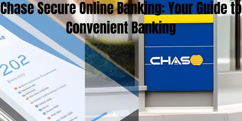 Chase Secure Online Banking: Your Guide to Convenient Banking