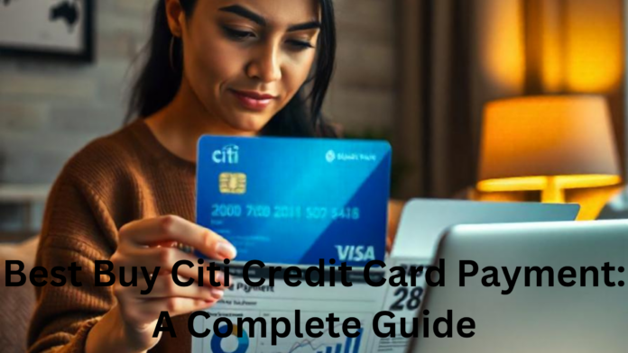 Best Buy Citi Credit Card Payment: A Complete Guide