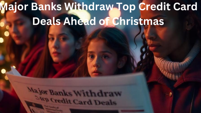 Major Banks Withdraw Top Credit Card Deals Ahead of Christmas