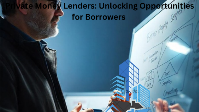 Private Money Lenders: Unlocking Opportunities for Borrowers