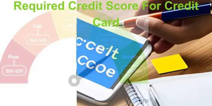 Required Credit Score For Credit Card: A Guide for Cardholders