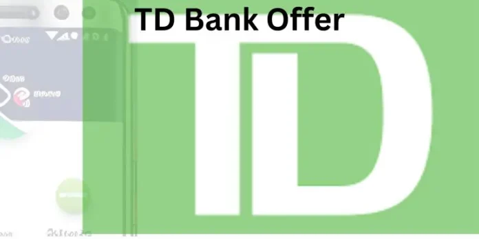 TD Bank Offer: A Complete Guide to Personal Banking Services