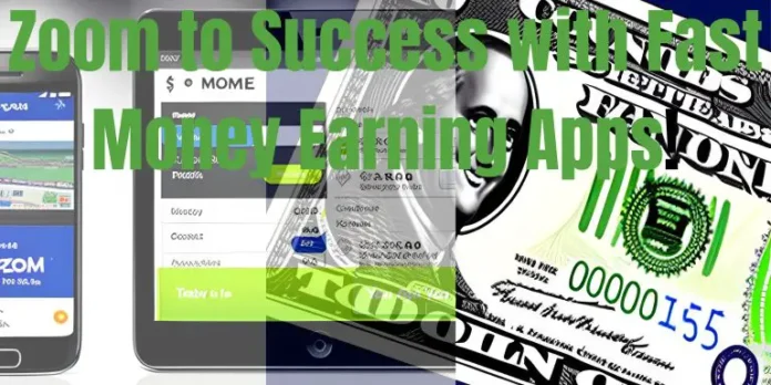 zoom-to-success-with-fast-money-earning-apps