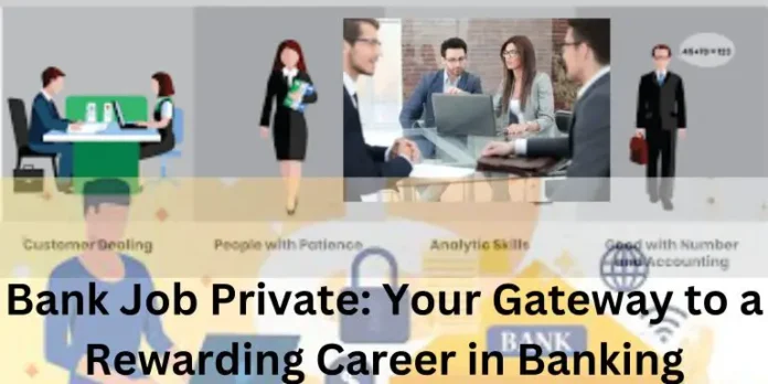 Are you an individual seeking private bank job opportunities? Are you eager to learn more about the qualifications required, job responsibilitie