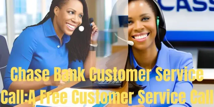 Chase-Bank-Customer-Service-CallA-Free-Customer-Service-Call