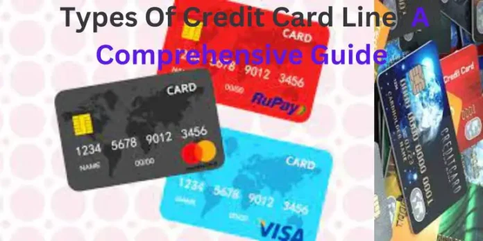 Types Of Credit Card Line: A Comprehensive Guide