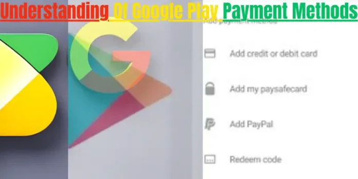 Understanding Of Google Play Payment Methods