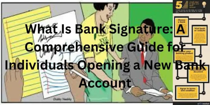 what-is-bank-signature-a-comprehensive-guide-for-individuals-opening-a-new-bank-account/