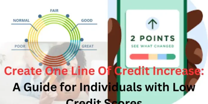 Create One Line Of Credit Increase: A Guide for Individuals with Low Credit Scores